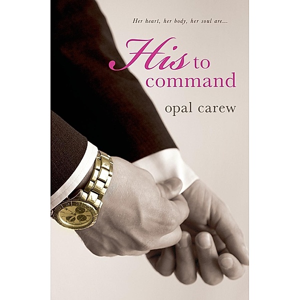 His to Command / His to Command, Opal Carew