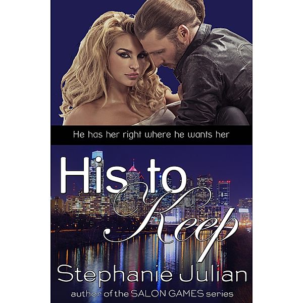 His To Keep / Stephanie Julian, Stephanie Julian