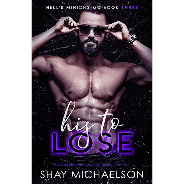 His To Lose (Hell's Minions MC, #3) / Hell's Minions MC, Shay Michaelson