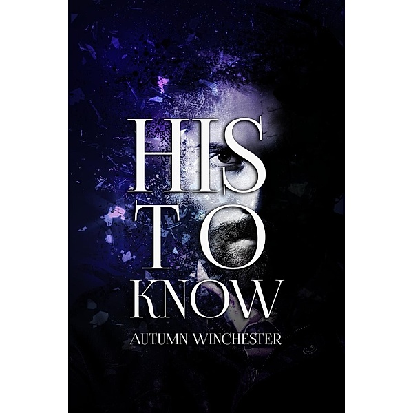 His to Own: His to Know (His to Own, #3), Autumn Winchester