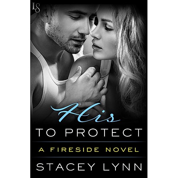 His to Protect / Fireside Bd.2, Stacey Lynn