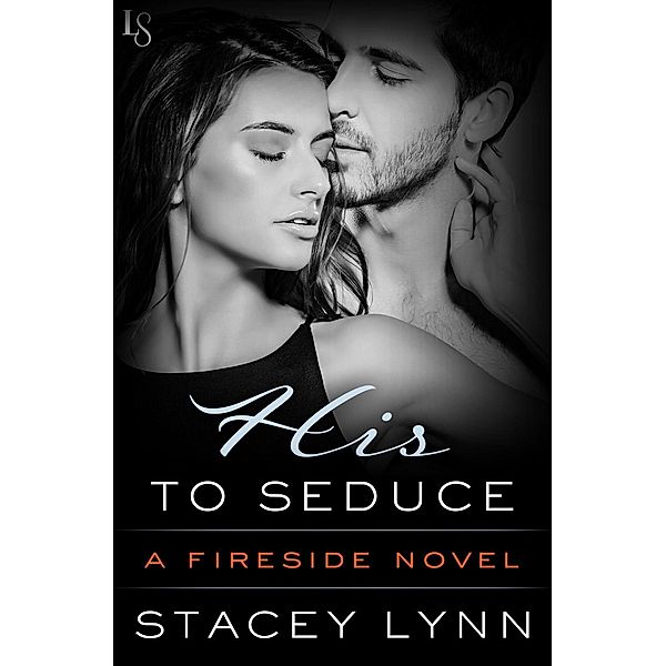 His to Seduce / Fireside Bd.4, Stacey Lynn