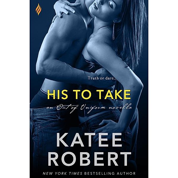 His to Take / Out of Uniform Bd.5, Katee Robert