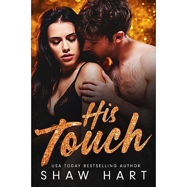 His Touch (Too Hot, #3) / Too Hot, Shaw Hart