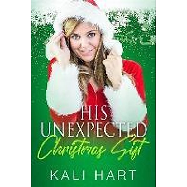 His Unexpected Christmas Gift, Kali Hart