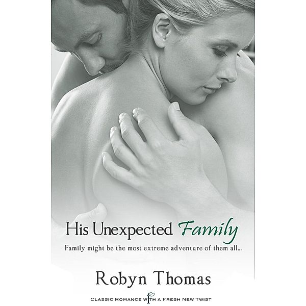 His Unexpected Family / Entangled: Indulgence, Robyn Thomas