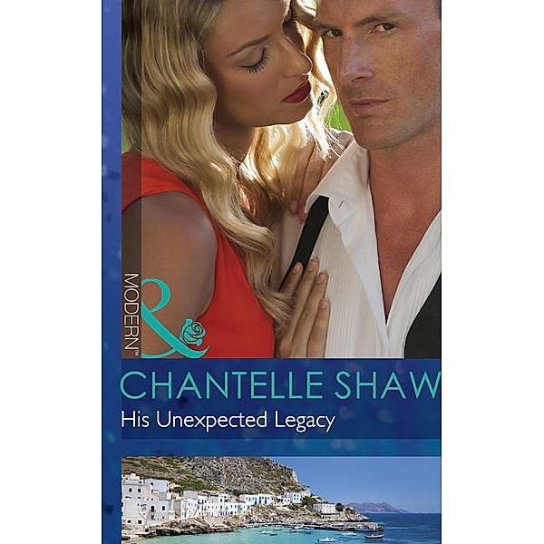 His Unexpected Legacy (Mills & Boon Modern) (The Bond of Brothers, Book 1), Chantelle Shaw