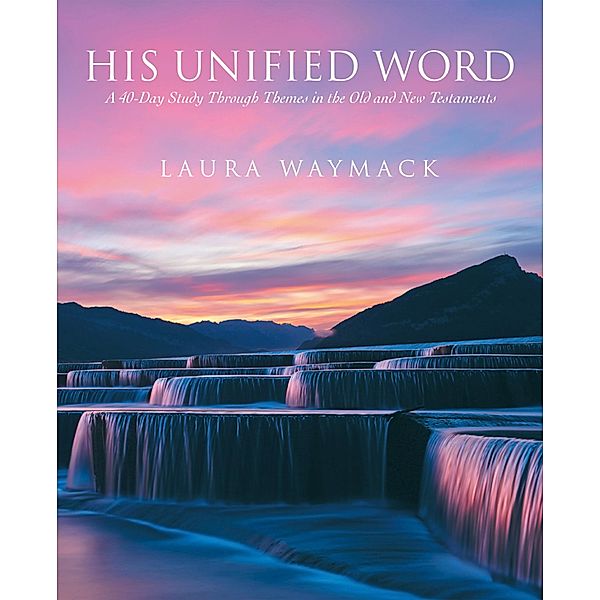 His Unified Word, Laura Waymack