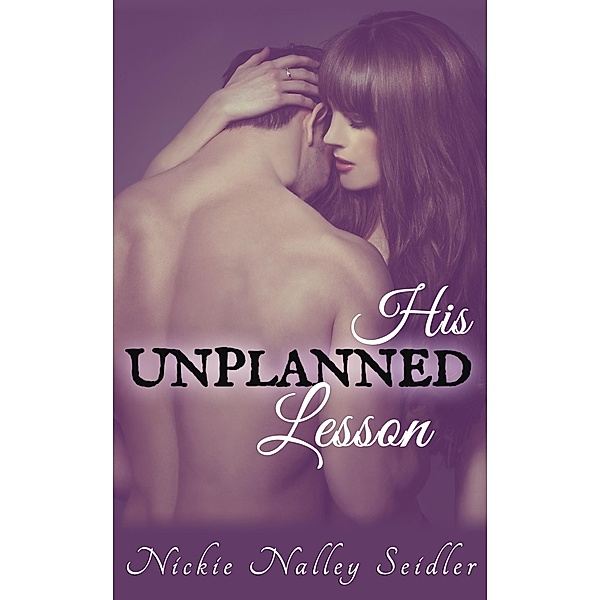 His Unplanned Lesson, Nickie Nalley Seidler