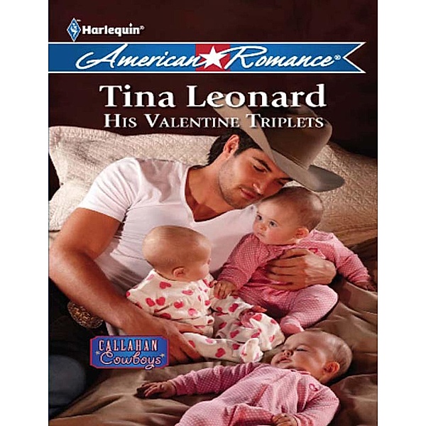 His Valentine Triplets (Callahan Cowboys, Book 4) (Mills & Boon American Romance), Tina Leonard