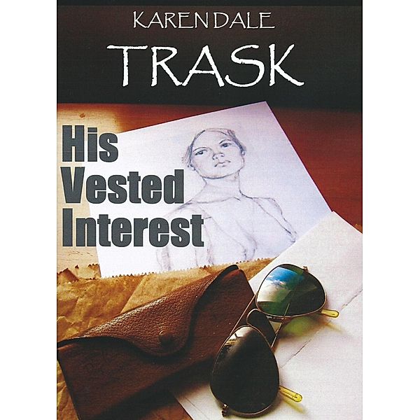 His Vested Interest / Karen Dale Trask, Karen Dale Trask