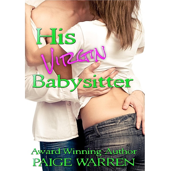 His Virgin Babysitter (Claiming the Virgin, #2) / Claiming the Virgin, Paige Warren