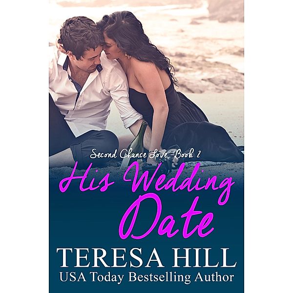 His Wedding Date (Second Chance Love - Book 2) / Second Chance Love, Teresa Hill