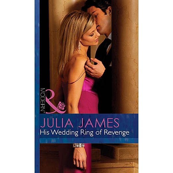 His Wedding Ring Of Revenge / For Love or Money Bd.2, JULIA JAMES