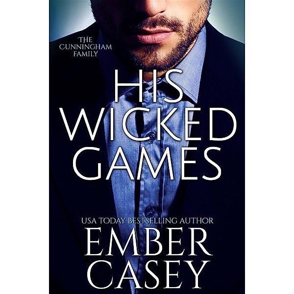 His Wicked Games (The Cunningham Family, Book 1) / The Cunningham Family Bd.1, Ember Casey