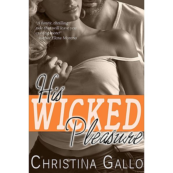 His Wicked Pleasure (Wicked Series) / Wicked Series, Christina Gallo