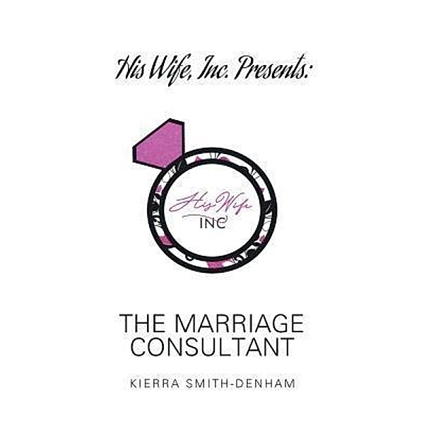 His Wife, Inc. Presents / Westwood Books Publishing LLC, Kierra Smith-Denham