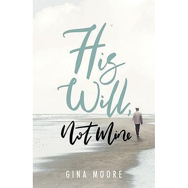 His Will, Not Mine, Gina Moore