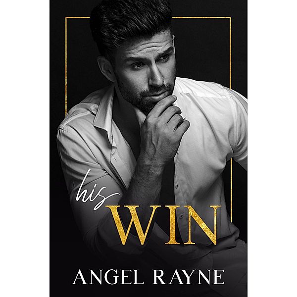 His Win (His Obsession Trilogy, #3) / His Obsession Trilogy, Angel Rayne
