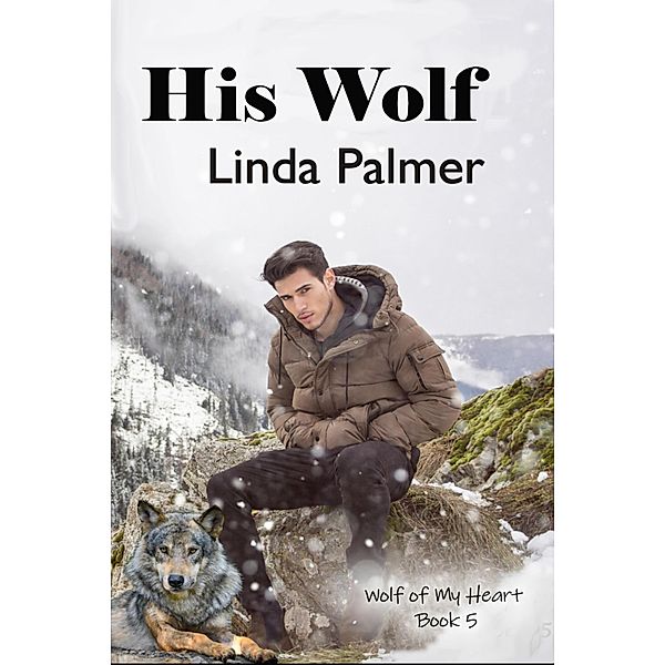 His Wolf (Wolf of My Heart, #5) / Wolf of My Heart, Linda Palmer