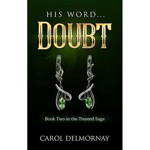 His Word...Doubt / Carol Delmornay, Carol Delmornay