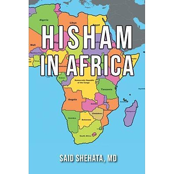 Hisham in Africa / Westwood Books Publishing LLC, Said Shehata