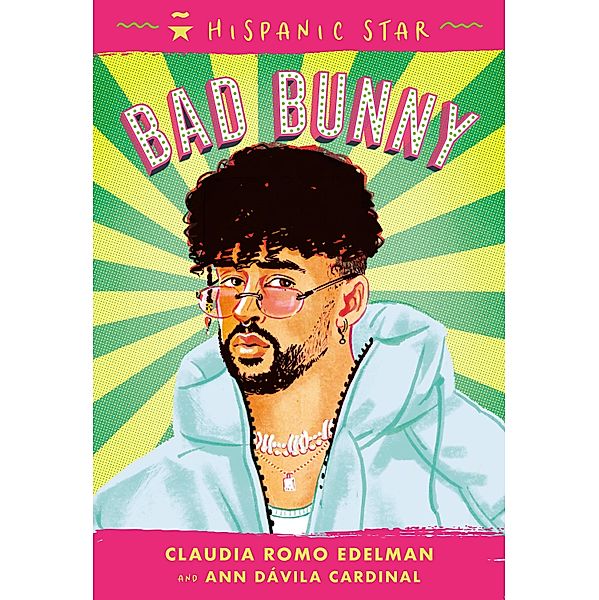 Hispanic Star: Bad Bunny / Hispanic Star, Claudia Romo Edelman, Ann Dávila Cardinal