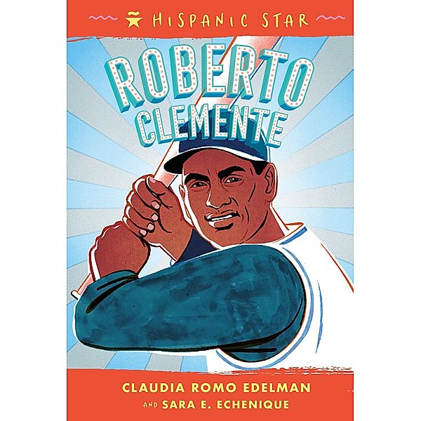 Hispanic Star: Roberto Clemente / Hispanic Star, Claudia Romo Edelman, Sara E. Echenique