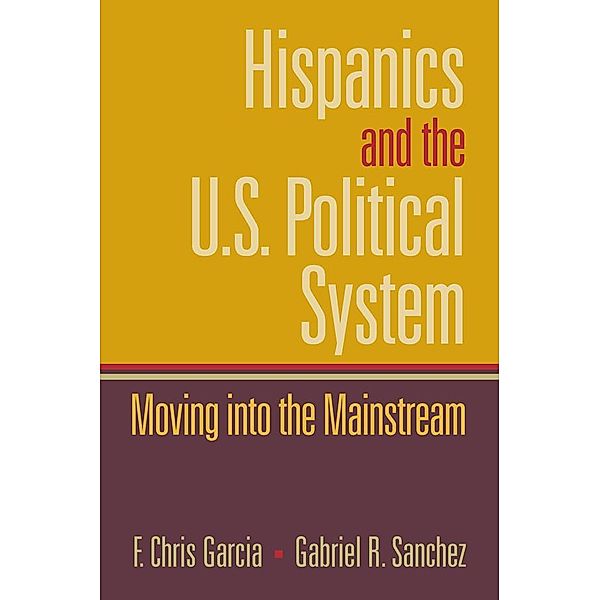 Hispanics and the U.S. Political System, chris Garcia, Gabriel Sanchez