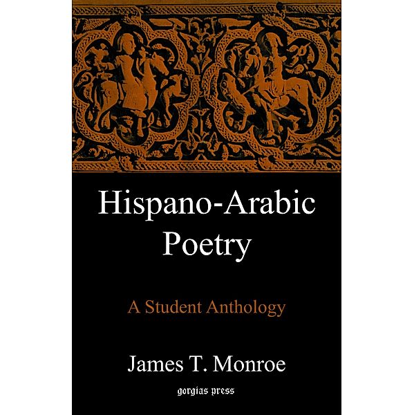 Hispano-Arabic Poetry: A Student Anthology, J. T. Monroe