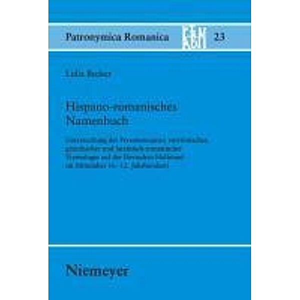 Hispano-romanisches Namenbuch / Patronymica Romanica Bd.23, Lidia Becker