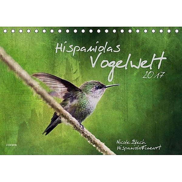 Hispanolas Vogelwelt (Tischkalender 2017 DIN A5 quer), Nicole Bleck