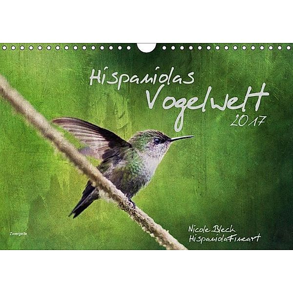 Hispanolas Vogelwelt (Wandkalender 2017 DIN A4 quer), Nicole Bleck