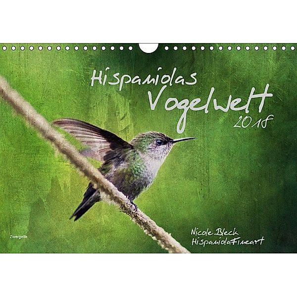 Hispanolas Vogelwelt (Wandkalender 2018 DIN A4 quer) Dieser erfolgreiche Kalender wurde dieses Jahr mit gleichen Bildern, Nicole Bleck