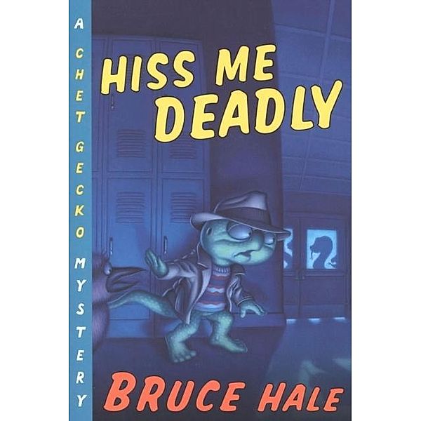 Hiss Me Deadly / Chet Gecko, Bruce Hale