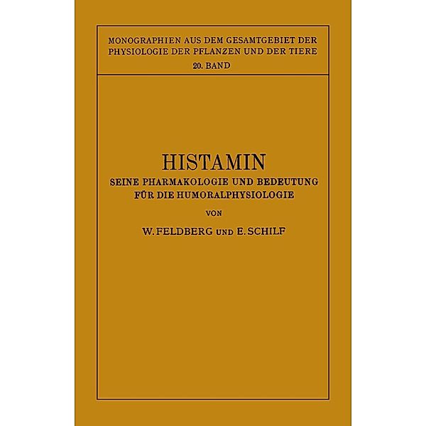 Histamin / Monographien aus dem Gesamtgebiet der Physiologie der Pflanzen und der Tiere Bd.20, W. Feldberg, E. Schilf