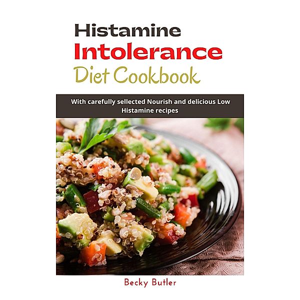 Histamine intolerance Diet Cookbook, Becky Butler