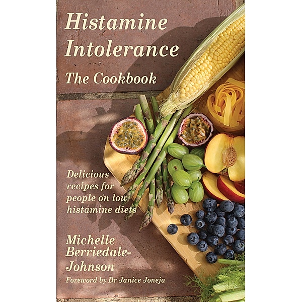 Histamine Intolerance: The Cookbook, Michelle Berriedale-Johnson