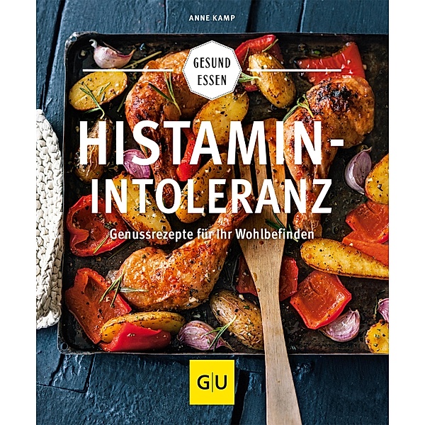 Histaminintoleranz / GU Kochen & Verwöhnen Gesund essen, Anne Kamp
