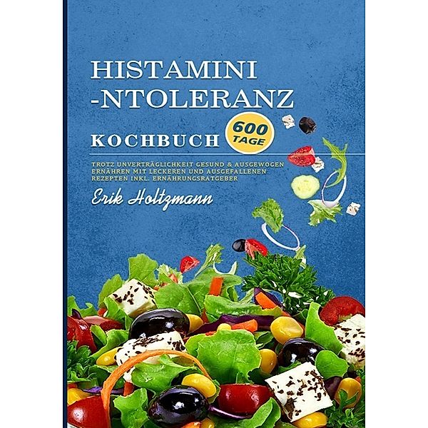 Histaminintoleranz Kochbuch, Erik Holtzmann