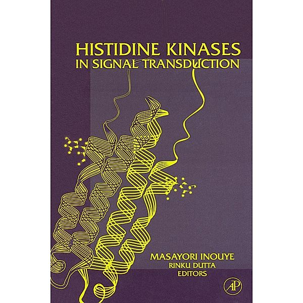 Histidine Kinases in Signal Transduction, Masayori Inouye, Rinku Dutta