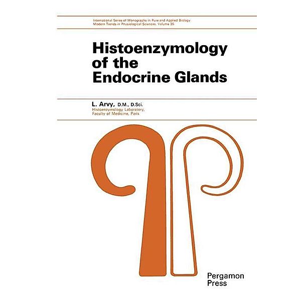 Histoenzymology of the Endocrine Glands, L. Arvy