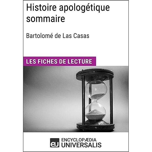 Histoire apologétique sommaire de Bartolomé de Las Casas, Encyclopaedia Universalis