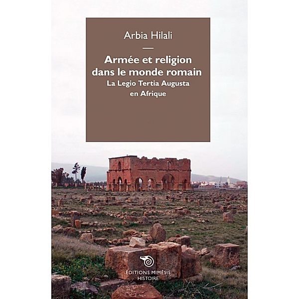 Histoire: Armée et religion dans le monde romain, Arbia Hilali