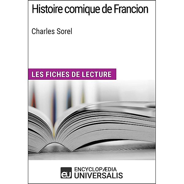 Histoire comique de Francion de Charles Sorel, Encyclopaedia Universalis