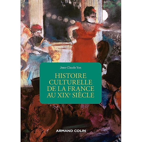 Histoire culturelle de la France au XIXe siècle - 2e éd. / Mnémosya, Jean-Claude Yon