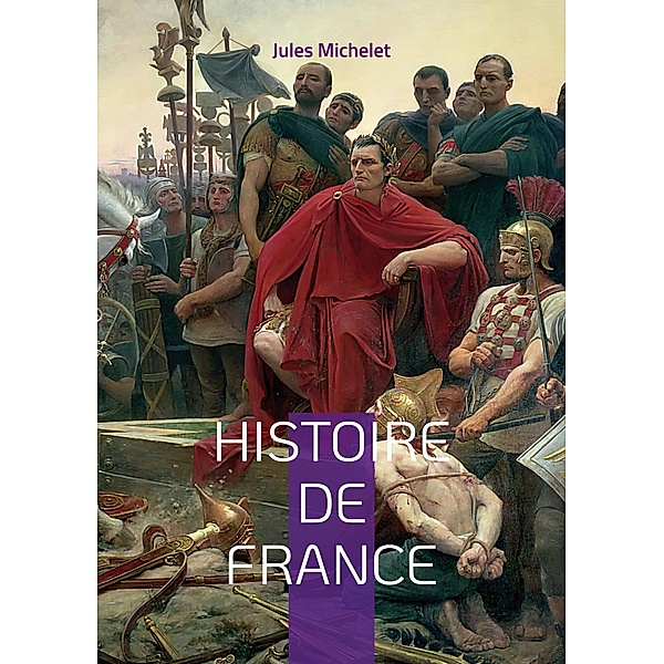 Histoire de France / Histoire de France de Jules Michelet Bd.01, Jules Michelet