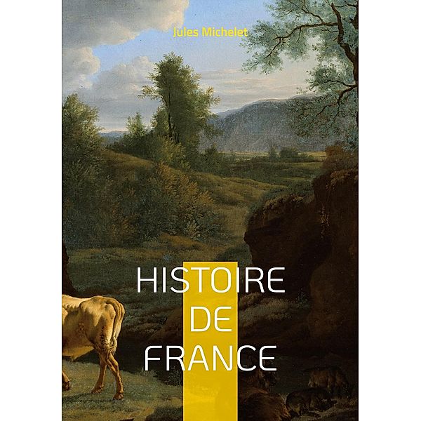 Histoire de France / Histoire de France de Jules Michelet Bd.19, Jules Michelet