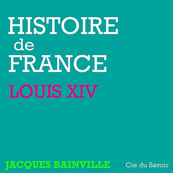 Histoire de France : Louis XIV, Jacques Bainville