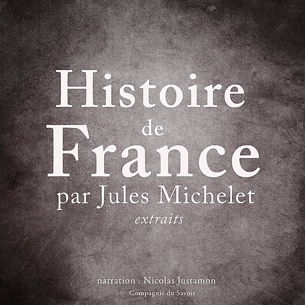 Histoire de France par Jules Michelet, Jules Michelet